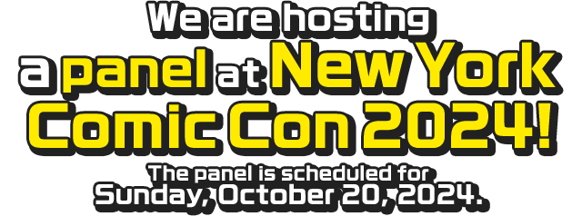 Wearehosting apanelatNewYork ComicCon2024! Thepanelisscheduledfor Sunday,October20,2024.